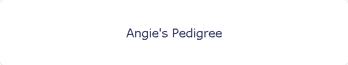 Angie's Pedigree